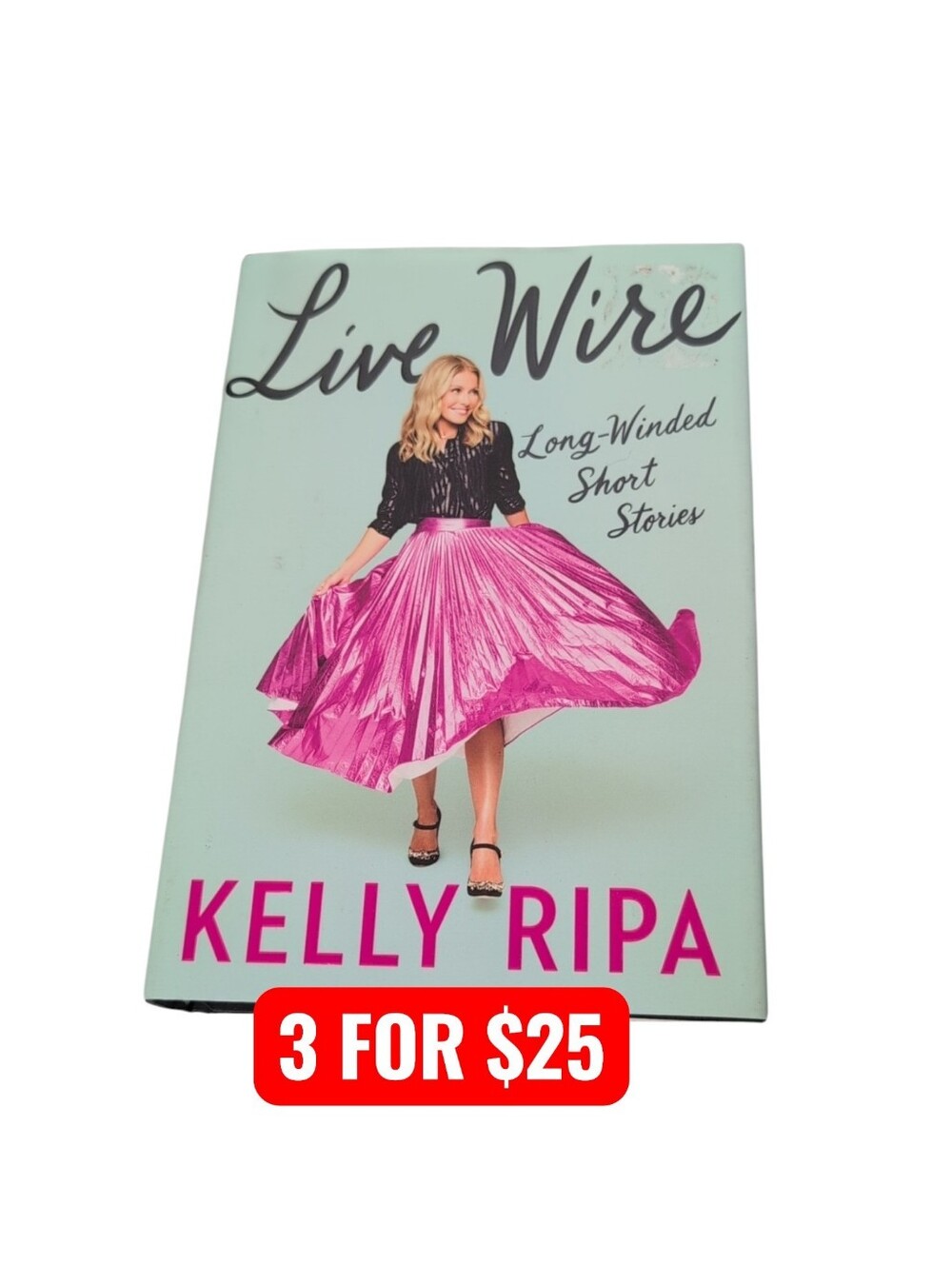 Live Wire by Kelly Ripa Hardback